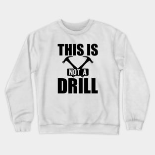 Handyman - This is not a drill Crewneck Sweatshirt